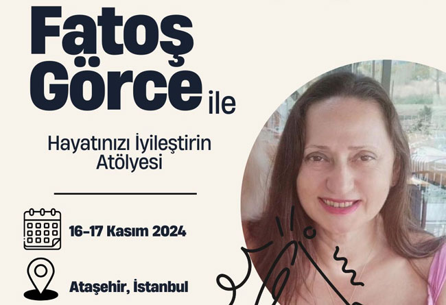 Hayatınızı İyileştirin Atölye Çalışması Fatoş Görce